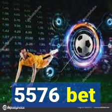 5576 bet